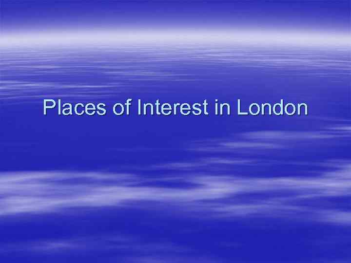 Places of Interest in London 
