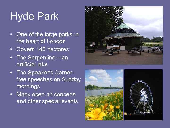 Hyde Park • One of the large parks in the heart of London •