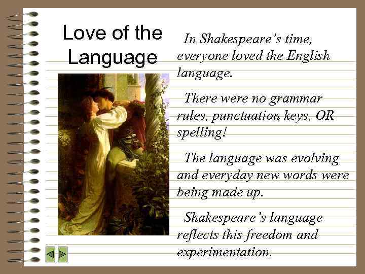 Love of the Language In Shakespeare’s time, everyone loved the English language. There were