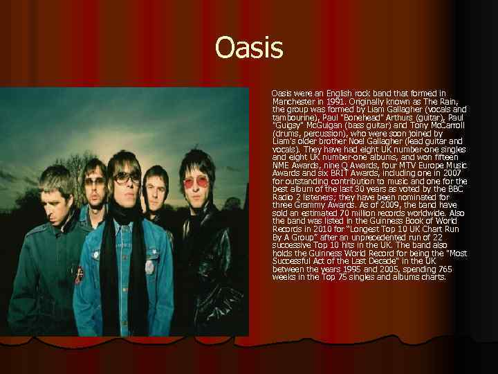 Oasis were an English rock band that formed in Manchester in 1991. Originally known