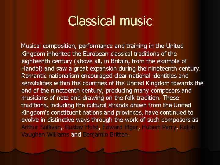 Classical music Musical composition, performance and training in the United Kingdom inherited the European