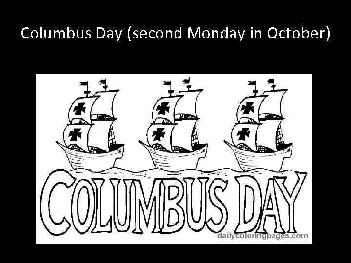Columbus Day (second Monday in October) 
