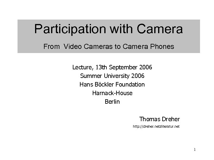 Participation with Camera From Video Cameras to Camera Phones Lecture, 13 th September 2006