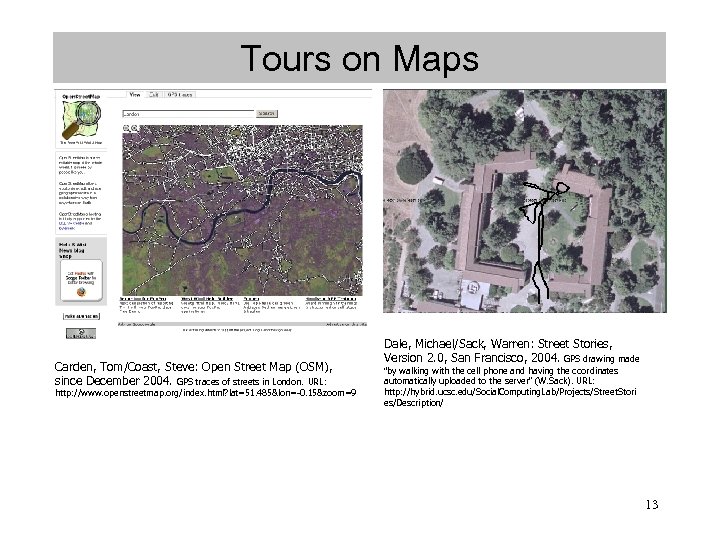 Tours on Maps Carden, Tom/Coast, Steve: Open Street Map (OSM), since December 2004. GPS