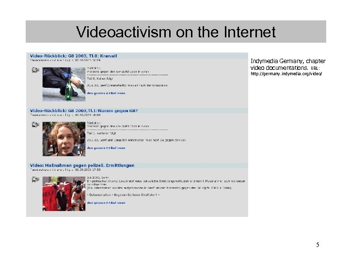 Videoactivism on the Internet Indymedia Germany, chapter video documentations. URL: http: //germany. indymedia. org/video/