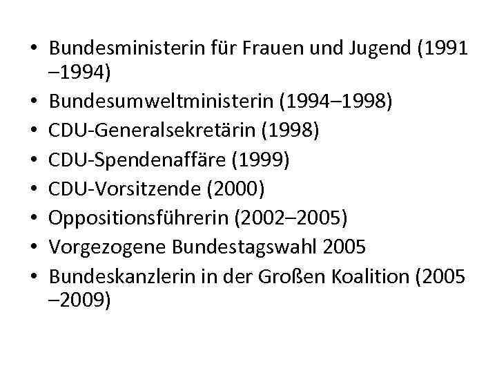  • Bundesministerin für Frauen und Jugend (1991 – 1994) • Bundesumweltministerin (1994– 1998)