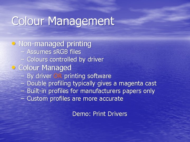 Colour Management • Non-managed printing – Assumes s. RGB files – Colours controlled by