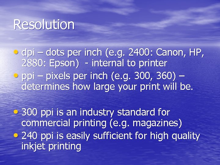 Resolution • dpi – dots per inch (e. g. 2400: Canon, HP, 2880: Epson)