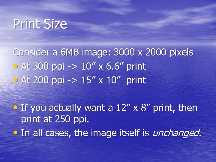 Print Size Consider a 6 MB image: 3000 x 2000 pixels • At 300