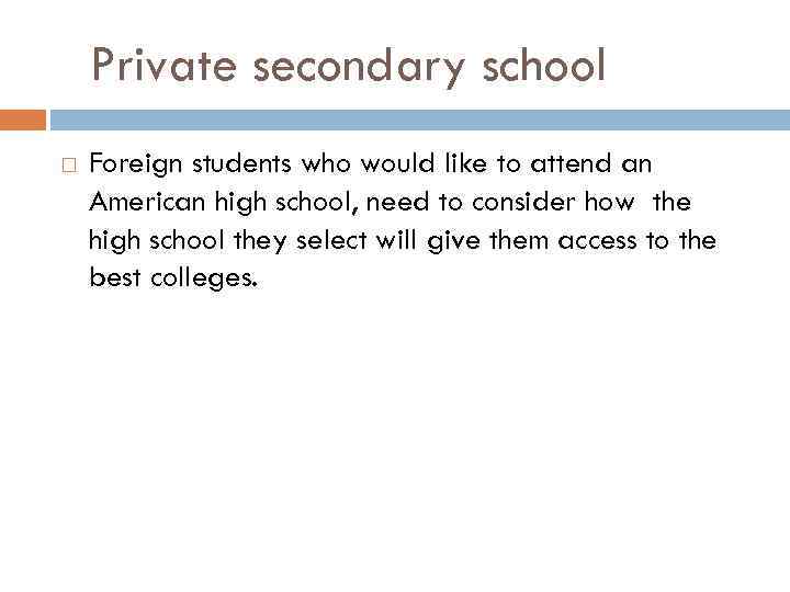 Private secondary school Foreign students who would like to attend an American high school,