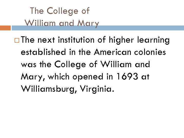 The College of William and Mary The next institution of higher learning established in