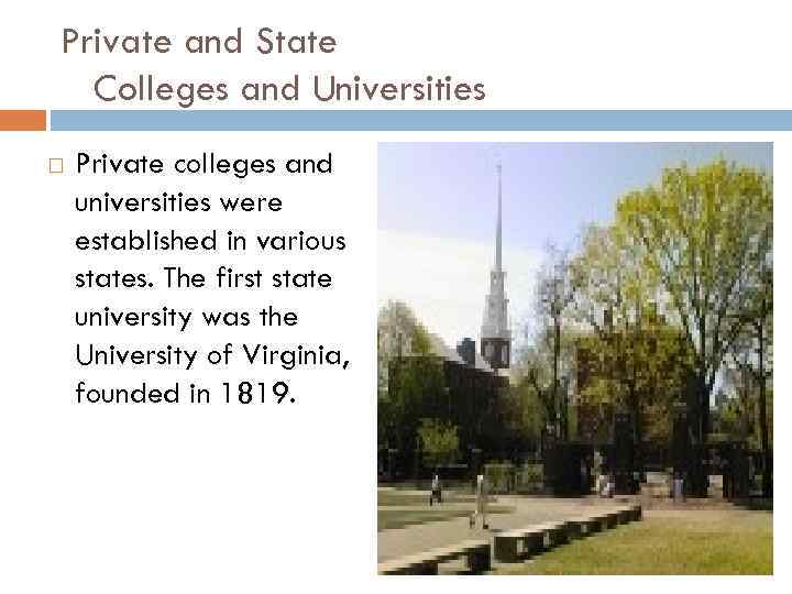 Private and State Colleges and Universities Private colleges and universities were established in various