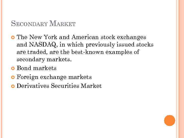 SECONDARY MARKET The New York and American stock exchanges and NASDAQ, in which previously