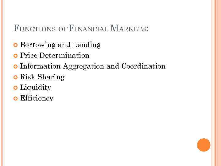 FUNCTIONS OF FINANCIAL MARKETS: Borrowing and Lending Price Determination Information Aggregation and Coordination Risk