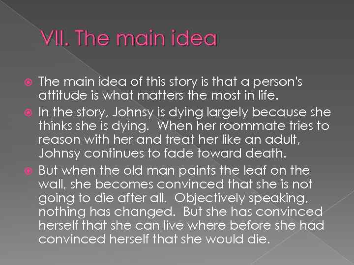 VII. The main idea of this story is that a person's attitude is what