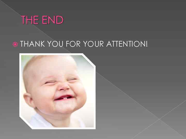 THE END THANK YOU FOR YOUR ATTENTION! 