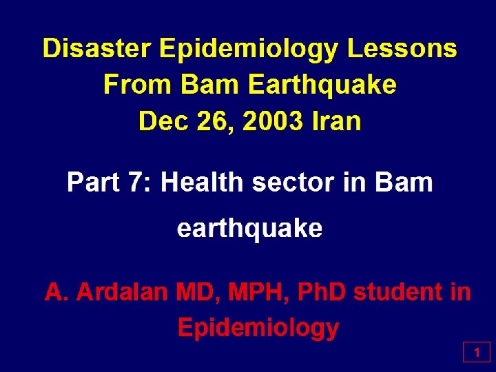 Disaster Epidemiology Lessons From Bam Earthquake Dec 26, 2003 Iran Part 7: Health sector