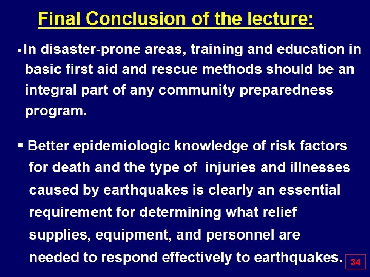  Final Conclusion of the lecture: § In disaster-prone areas, training and education in