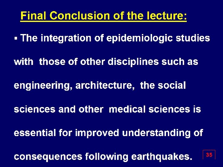 Final Conclusion of the lecture: § The integration of epidemiologic studies with those of