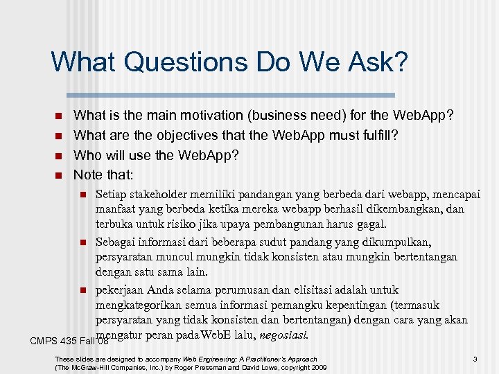 What Questions Do We Ask? n n What is the main motivation (business need)
