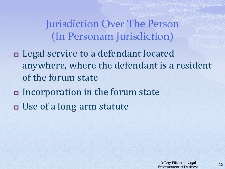 Jurisdiction Over The Person (In Personam Jurisdiction) p p p Legal service to a