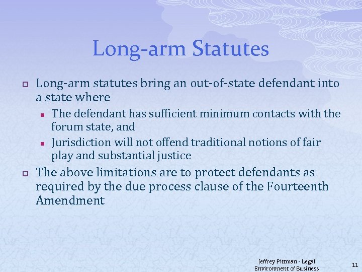 Long-arm Statutes p Long-arm statutes bring an out-of-state defendant into a state where n