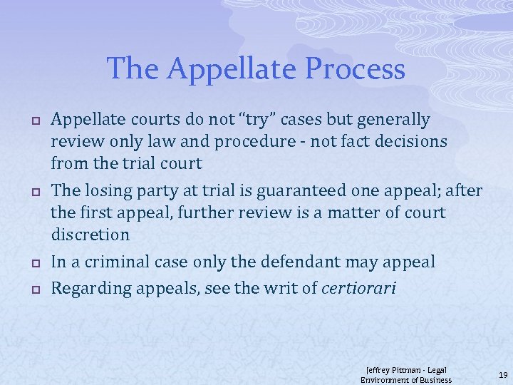 The Appellate Process p p Appellate courts do not “try” cases but generally review