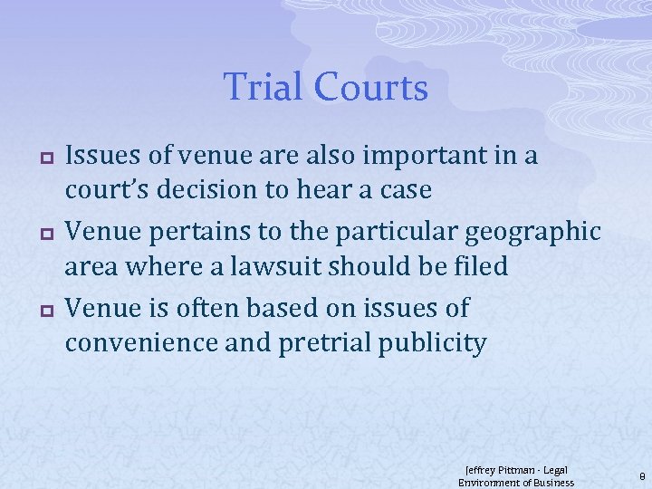 Trial Courts p p p Issues of venue are also important in a court’s