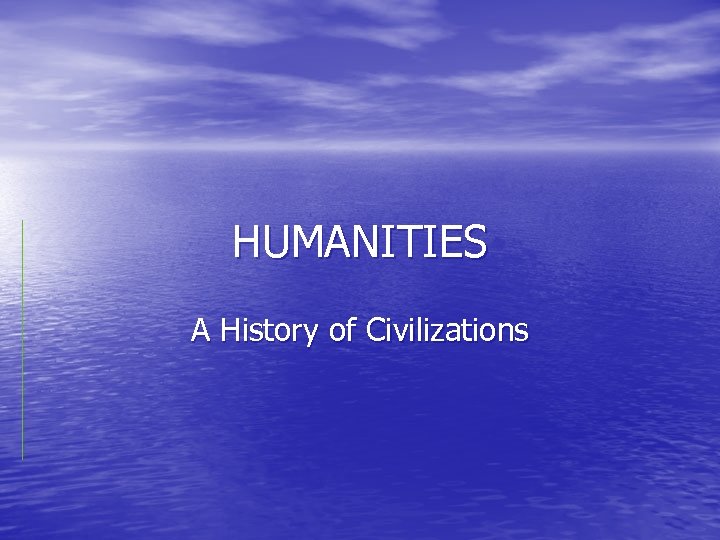 HUMANITIES A History of Civilizations 