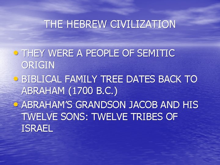 THE HEBREW CIVILIZATION • THEY WERE A PEOPLE OF SEMITIC ORIGIN • BIBLICAL FAMILY