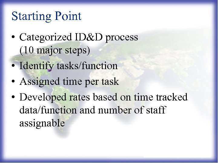 Starting Point • Categorized ID&D process (10 major steps) • Identify tasks/function • Assigned