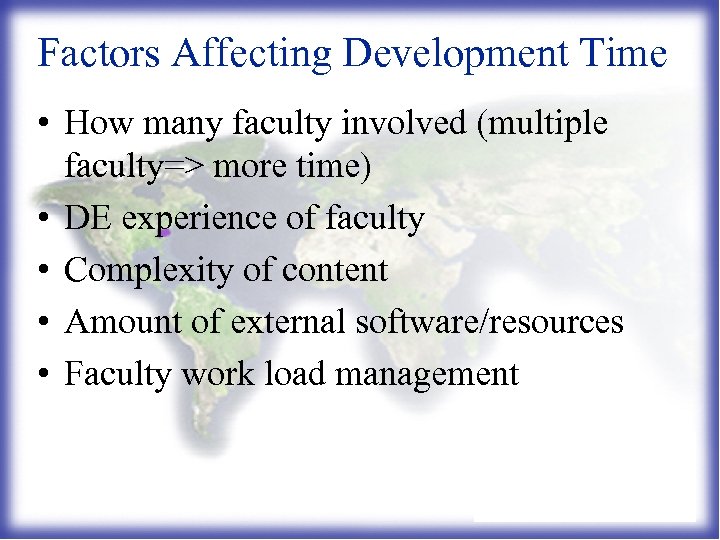 Factors Affecting Development Time • How many faculty involved (multiple faculty=> more time) •