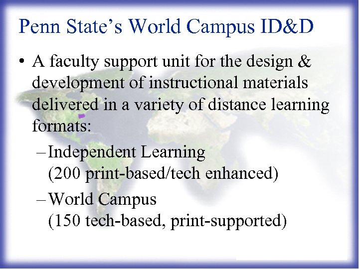 Penn State’s World Campus ID&D • A faculty support unit for the design &