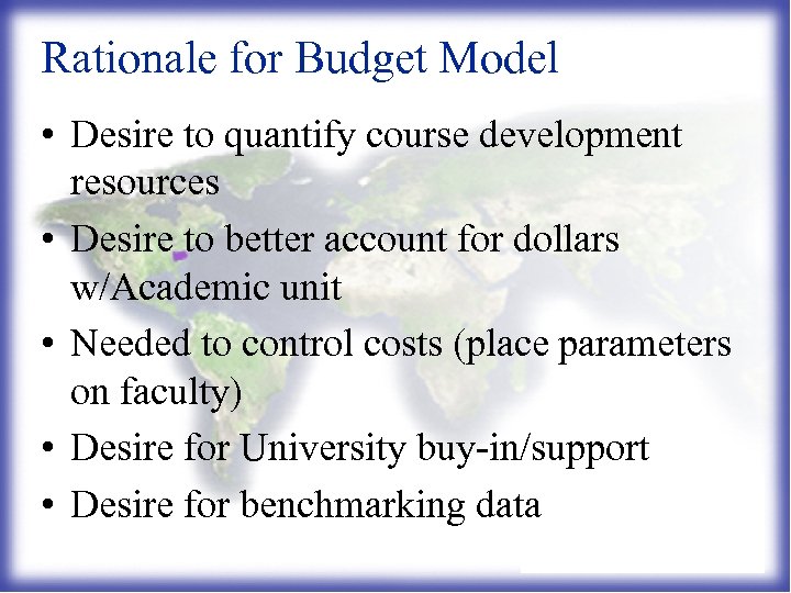 Rationale for Budget Model • Desire to quantify course development resources • Desire to