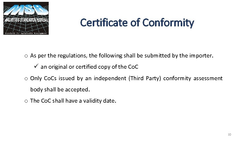 Certificate of Conformity o As per the regulations, the following shall be submitted by