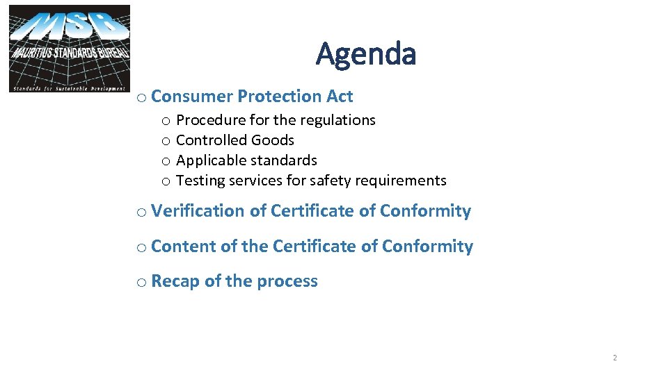 Agenda o Consumer Protection Act o o Procedure for the regulations Controlled Goods Applicable