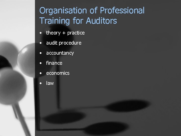 Organisation of Professional Training for Auditors • theory + practice • audit procedure •