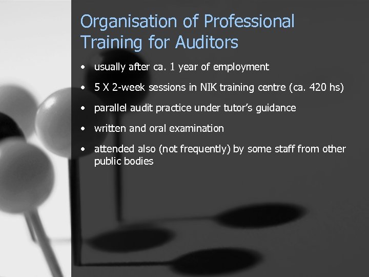 Organisation of Professional Training for Auditors • usually after ca. 1 year of employment