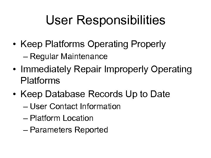 User Responsibilities • Keep Platforms Operating Properly – Regular Maintenance • Immediately Repair Improperly