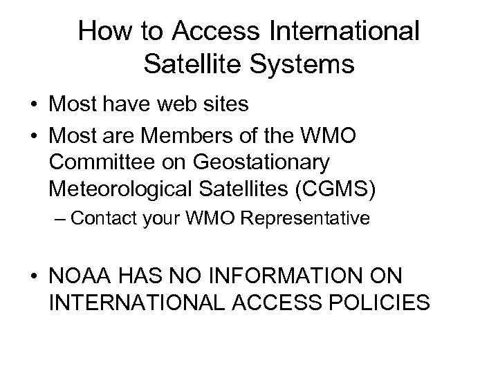 How to Access International Satellite Systems • Most have web sites • Most are