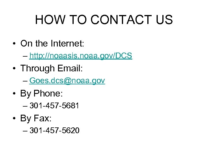 HOW TO CONTACT US • On the Internet: – http: //noaasis. noaa. gov/DCS •