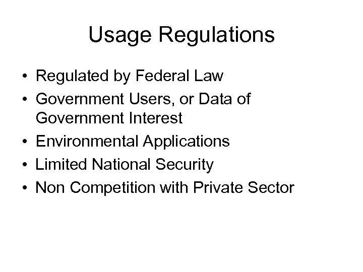 Usage Regulations • Regulated by Federal Law • Government Users, or Data of Government