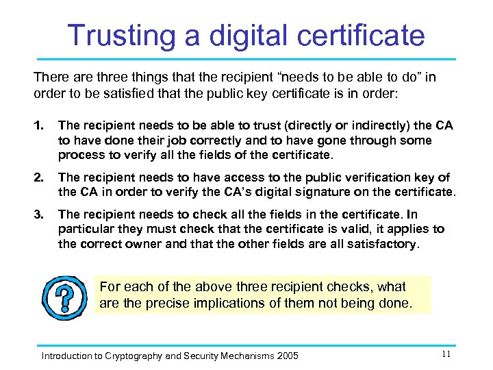 Trusting a digital certificate There are three things that the recipient “needs to be