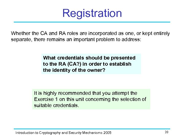 Registration Whether the CA and RA roles are incorporated as one, or kept entirely