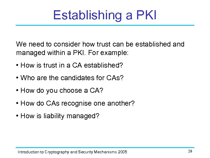 Establishing a PKI We need to consider how trust can be established and managed