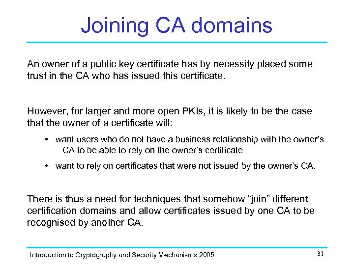 Joining CA domains An owner of a public key certificate has by necessity placed