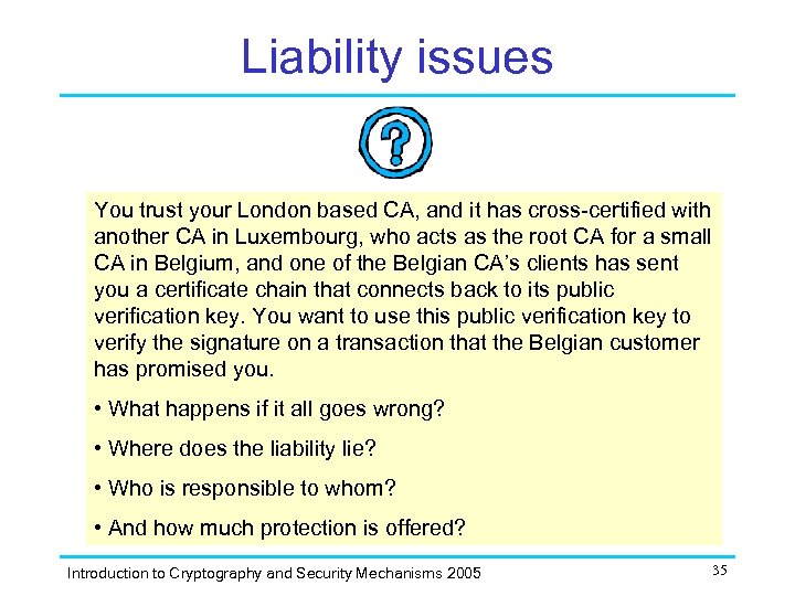 Liability issues You trust your London based CA, and it has cross-certified with another