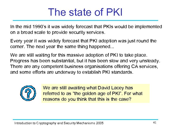 The state of PKI In the mid 1990’s it was widely forecast that PKIs