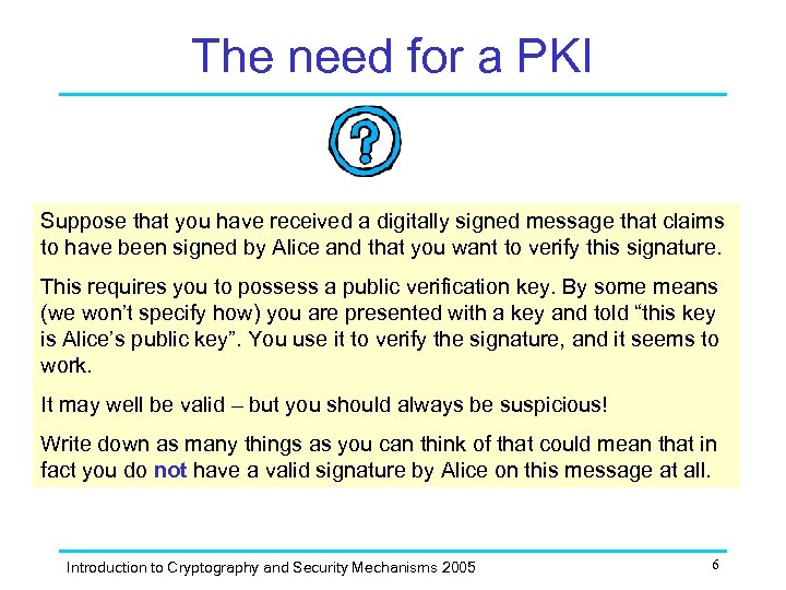 The need for a PKI Suppose that you have received a digitally signed message