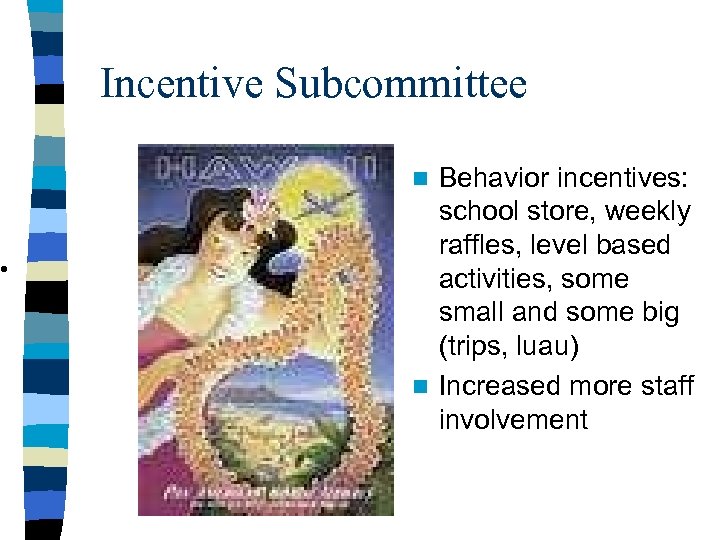  • Incentive Subcommittee Behavior incentives: school store, weekly raffles, level based activities, some